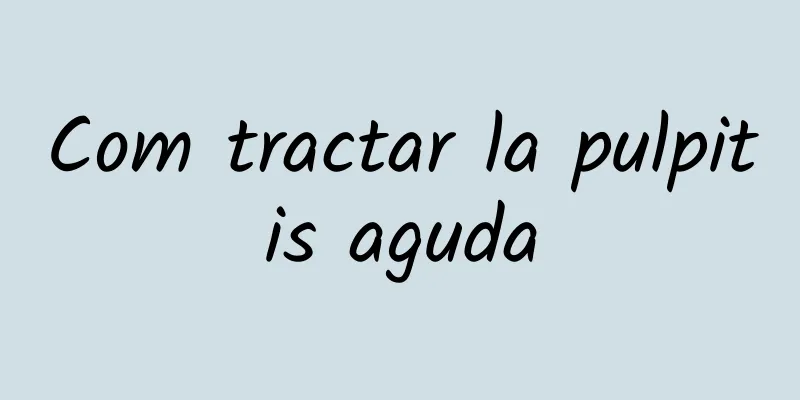 Com tractar la pulpitis aguda