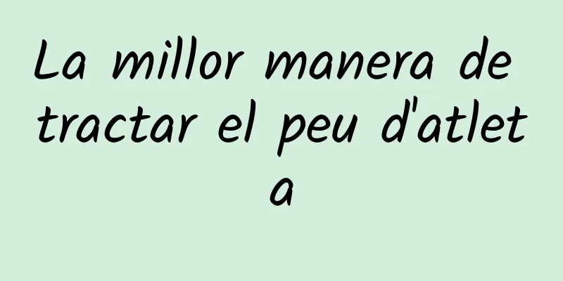 La millor manera de tractar el peu d'atleta