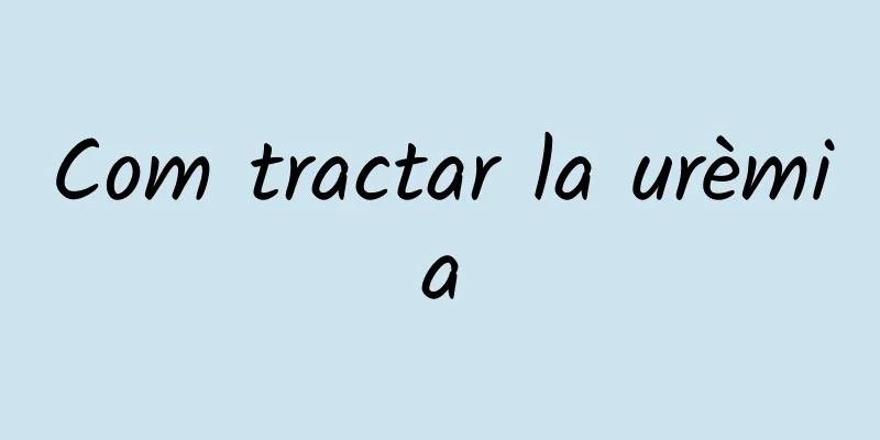 Com tractar la urèmia