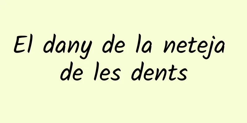 El dany de la neteja de les dents