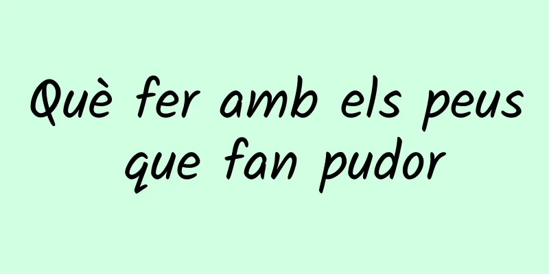 Què fer amb els peus que fan pudor