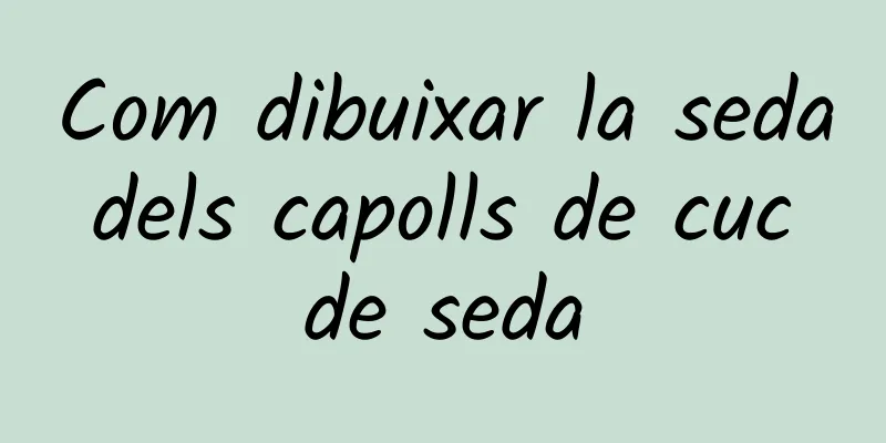 Com dibuixar la seda dels capolls de cuc de seda