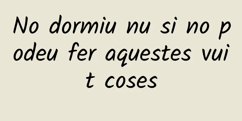 No dormiu nu si no podeu fer aquestes vuit coses