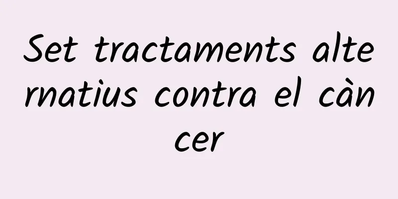 Set tractaments alternatius contra el càncer