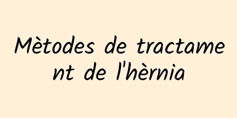 Mètodes de tractament de l'hèrnia