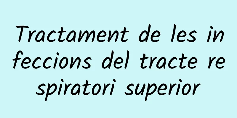 Tractament de les infeccions del tracte respiratori superior
