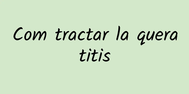 Com tractar la queratitis