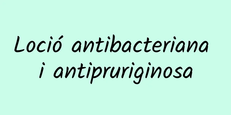 Loció antibacteriana i antipruriginosa