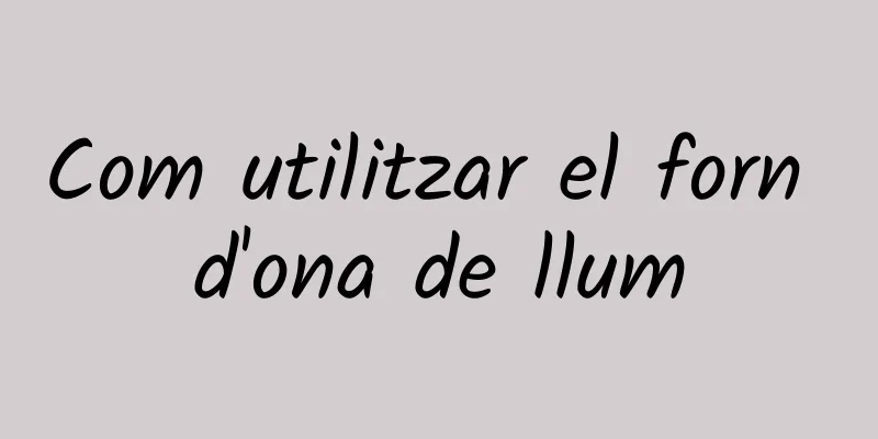 Com utilitzar el forn d'ona de llum