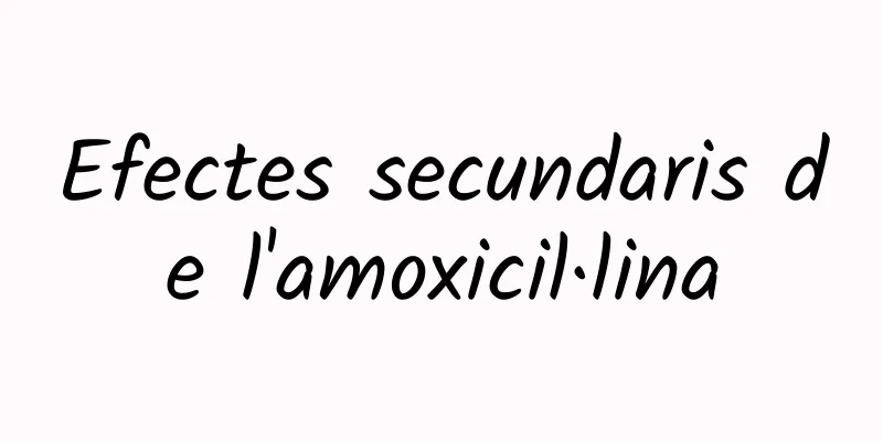 Efectes secundaris de l'amoxicil·lina