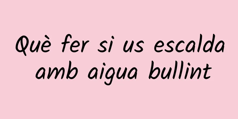 Què fer si us escalda amb aigua bullint