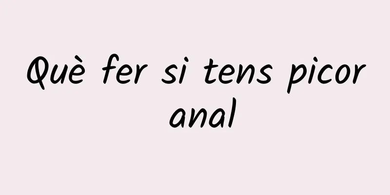 Què fer si tens picor anal