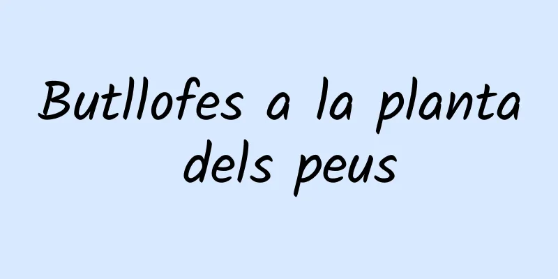 Butllofes a la planta dels peus