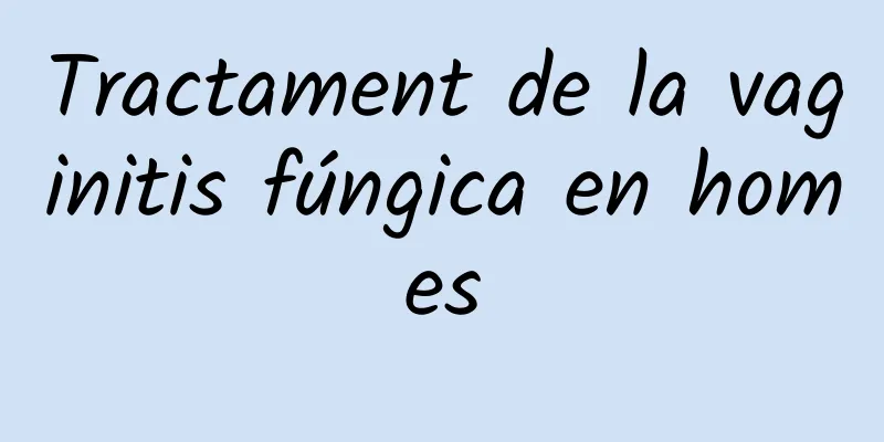 Tractament de la vaginitis fúngica en homes