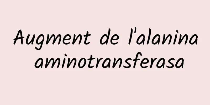 Augment de l'alanina aminotransferasa