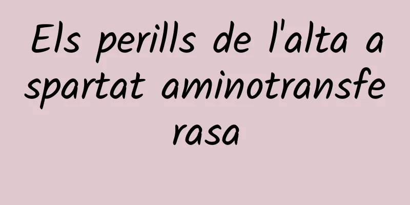 Els perills de l'alta aspartat aminotransferasa