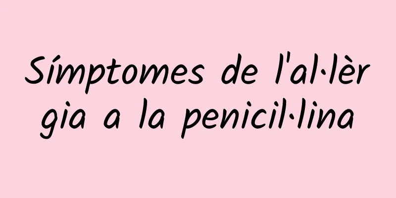 Símptomes de l'al·lèrgia a la penicil·lina
