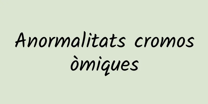 Anormalitats cromosòmiques