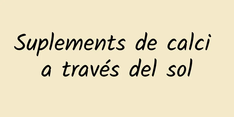 Suplements de calci a través del sol
