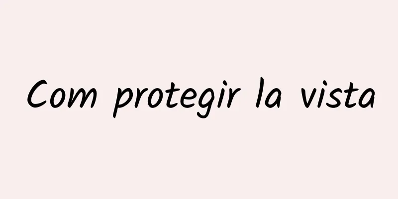 Com protegir la vista