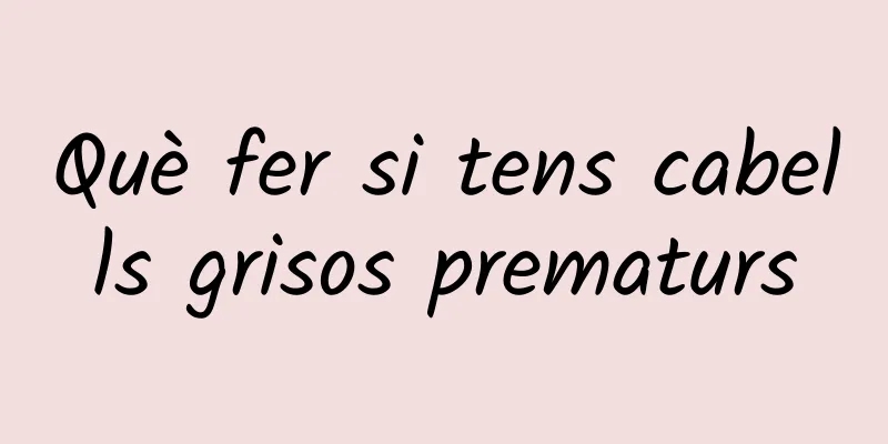 Què fer si tens cabells grisos prematurs