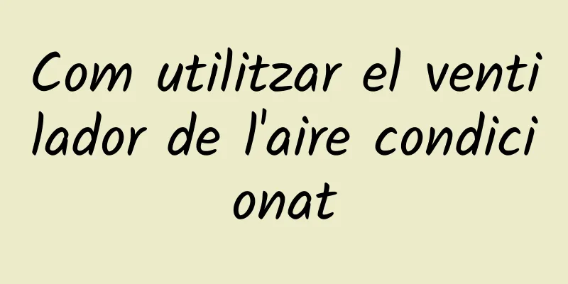 Com utilitzar el ventilador de l'aire condicionat