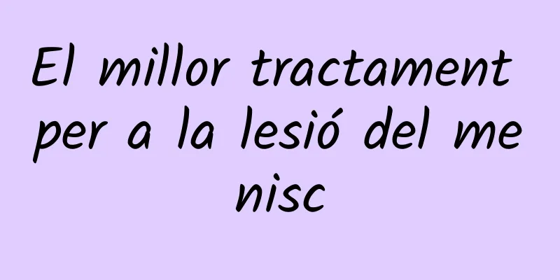 El millor tractament per a la lesió del menisc
