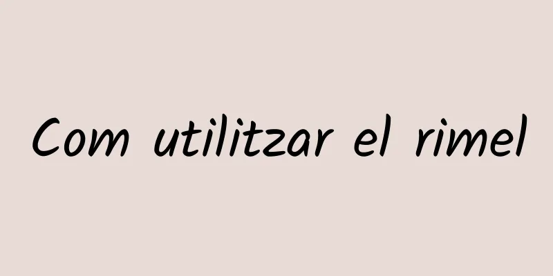 Com utilitzar el rimel