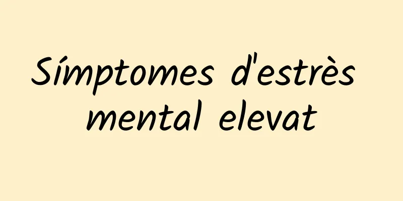 Símptomes d'estrès mental elevat