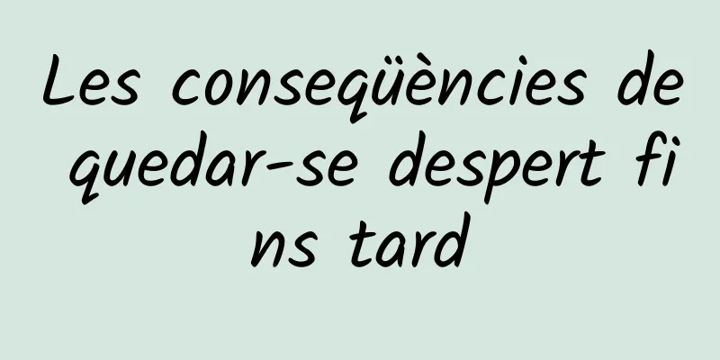 Les conseqüències de quedar-se despert fins tard