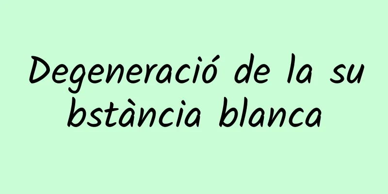Degeneració de la substància blanca