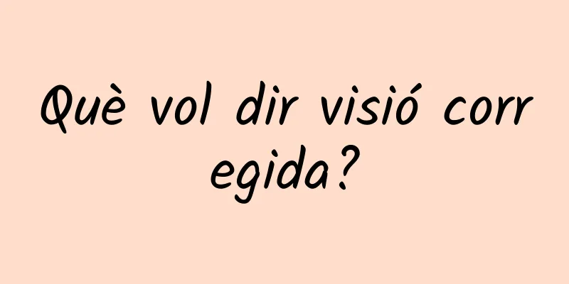 Què vol dir visió corregida?