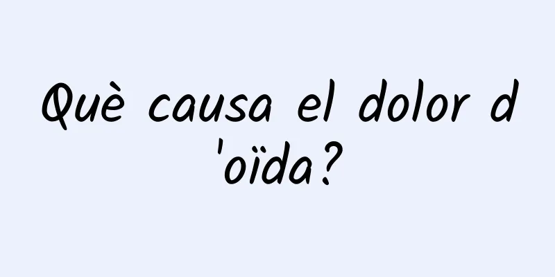Què causa el dolor d'oïda?