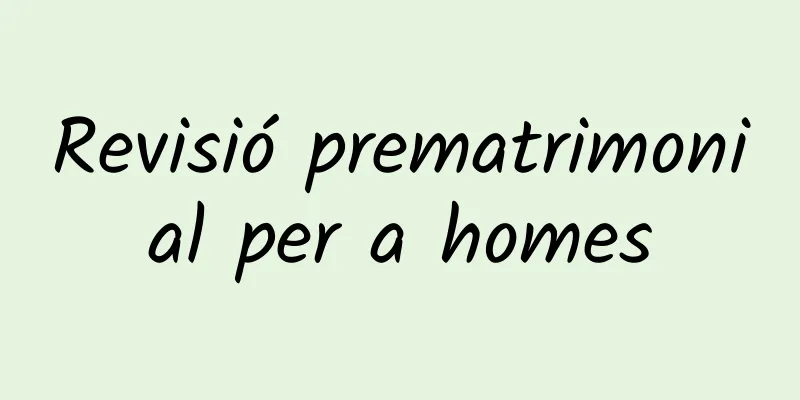 Revisió prematrimonial per a homes