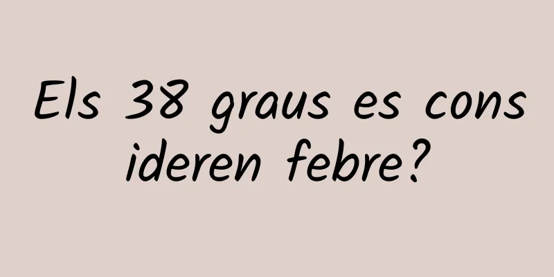Els 38 graus es consideren febre?