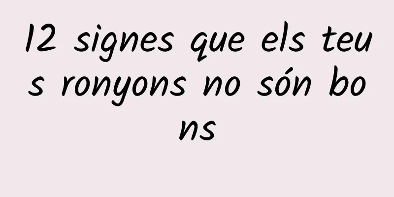 12 signes que els teus ronyons no són bons