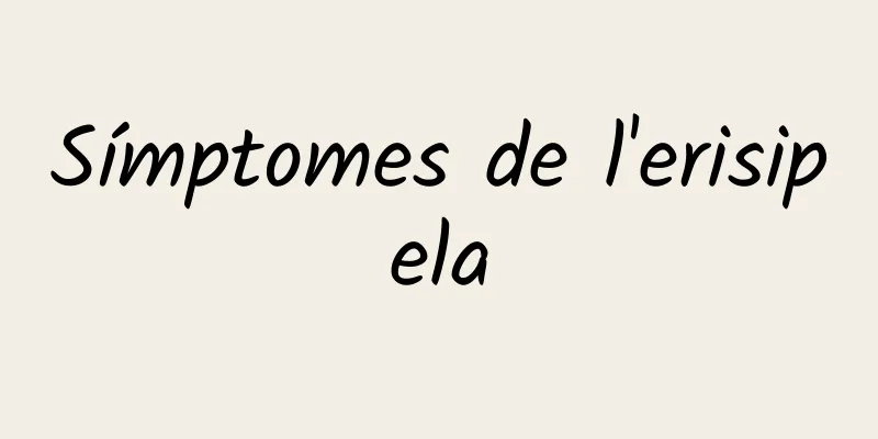 Símptomes de l'erisipela