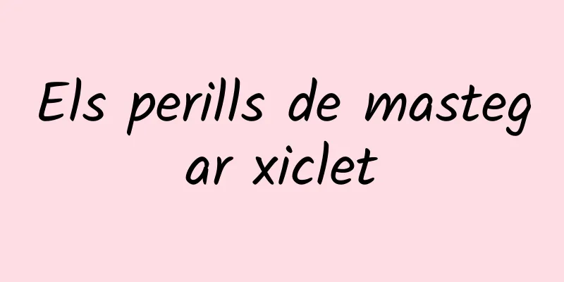 Els perills de mastegar xiclet
