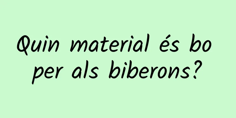 Quin material és bo per als biberons?