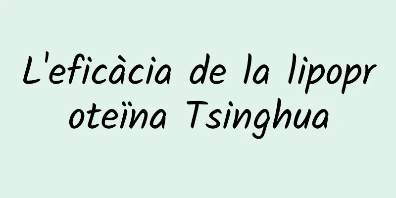 L'eficàcia de la lipoproteïna Tsinghua