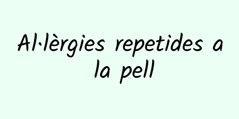 Al·lèrgies repetides a la pell