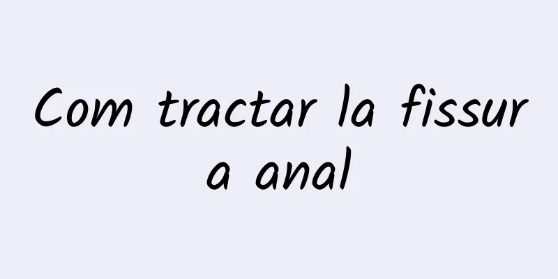 Com tractar la fissura anal