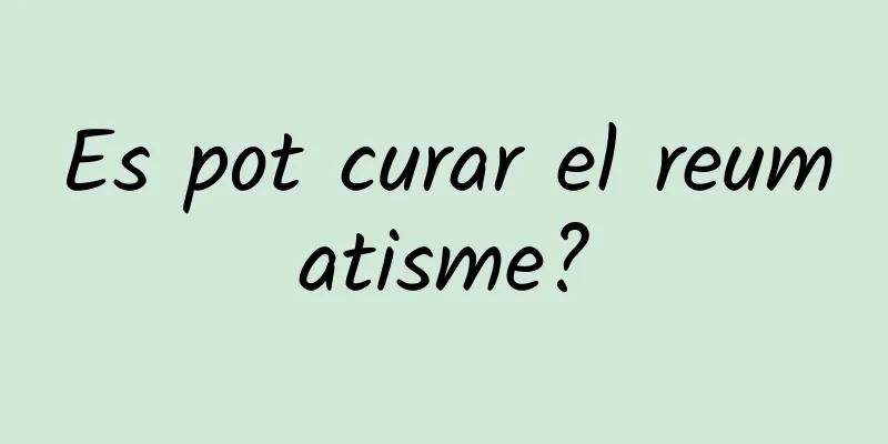 Es pot curar el reumatisme?