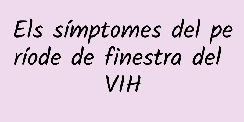 Els símptomes del període de finestra del VIH