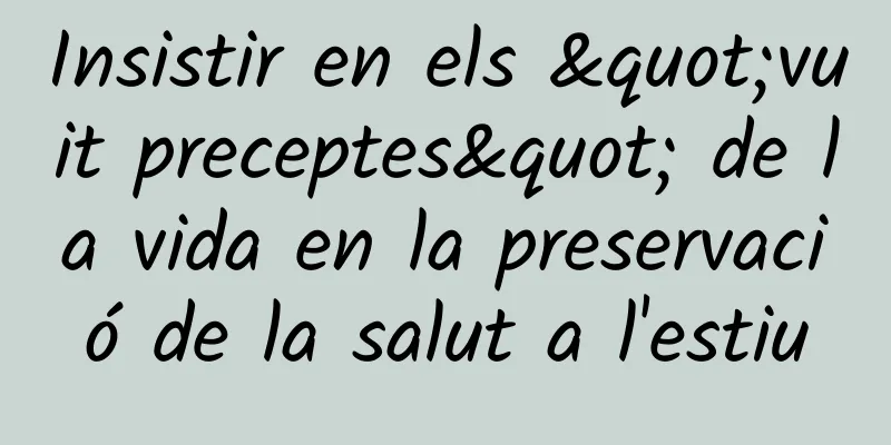 Insistir en els "vuit preceptes" de la vida en la preservació de la salut a l'estiu
