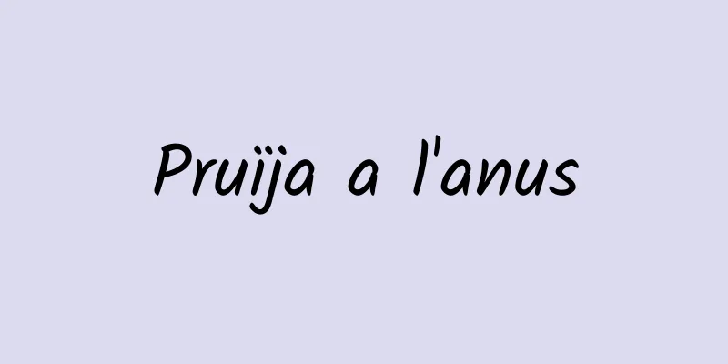 Pruïja a l'anus