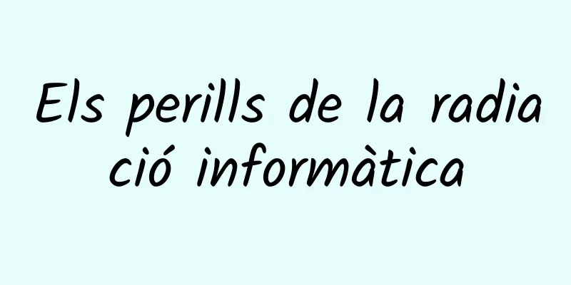 Els perills de la radiació informàtica