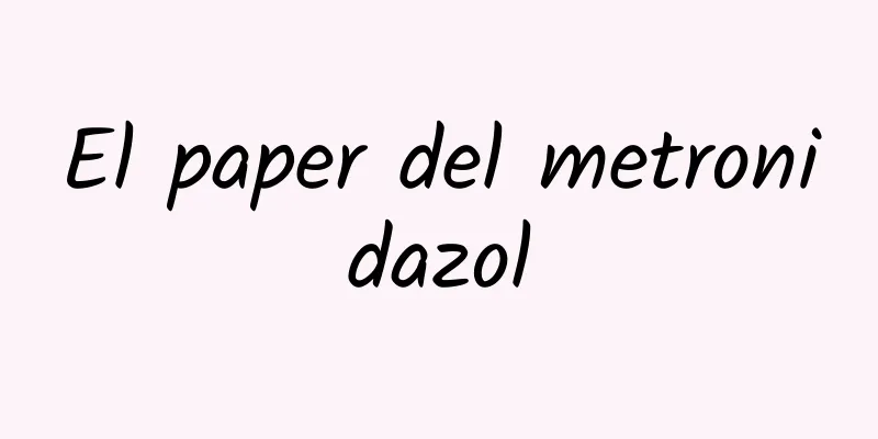 El paper del metronidazol