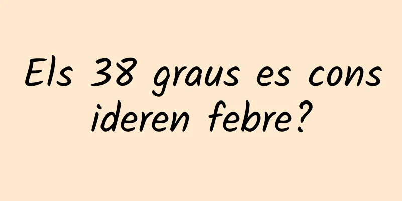 Els 38 graus es consideren febre?