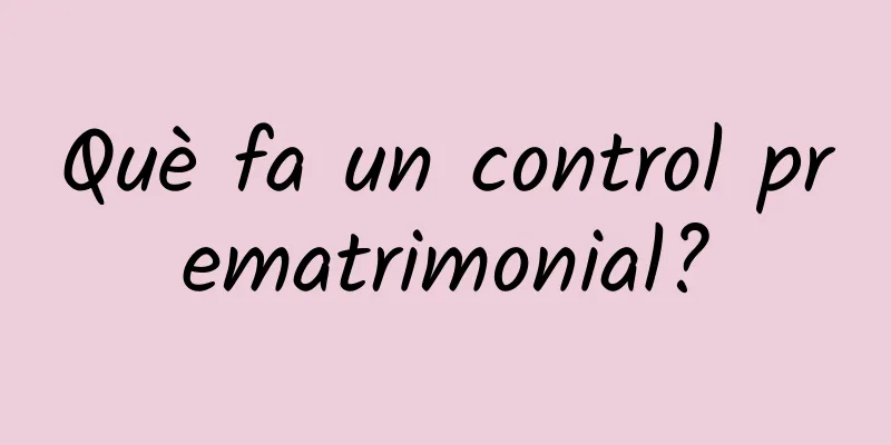 Què fa un control prematrimonial?